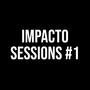 IMPACTO Sessions #1 (feat. MIGUEL. CON ACENTO EN LA I, Ivan Navarro & Miriam Disafi) [Explicit]