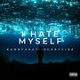 I Hate Myself (Explicit)