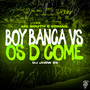 Boy Banca Vs Os D Come (Explicit)