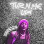 Turn Me Up (Explicit)