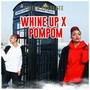 Whine up X Pompom (Explicit)