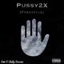 Pussy2X (Freestyle ) [Explicit]