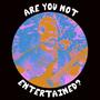 Are You Not Entertained? (B-Sides, Instrumentals & Oddities 2008-2021) [Explicit]