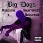 Big Dogs (feat. Mercutio X & Doughboie) [Explicit]