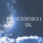 The Definition of a King (Explicit)