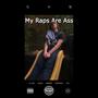 My Raps Are Ass (Explicit)