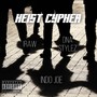 Heist Cypher (feat. IRaw & DNA Stylez) [Explicit]