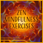 Zen Mindfulness Exercises: Spiritual Enlightenment, Silent in Mind, Yoga & Meditation, Calm and Fulfillment, Sounds for Inner Awakening