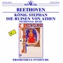 Beethoven: König Stephan - Die Ruinen von Athen