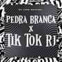 Pedra Branca X Tik Tok Rj (Explicit)