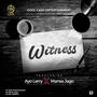 WITNESS (feat. Ayo Lerry & Mansa Jago)