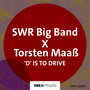 MAAß, Torsten / SWR BIG BAND: D Is To Drive