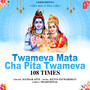 Twameva Mata Cha Pita Twameva 108 Times