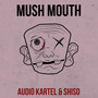 Mush Mouth