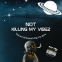 Not Killing My Vibe (Explicit)