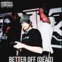 BetterOffDEAD (feat. Spikeyy24, SmokeySwan & SIXX24) [Explicit]