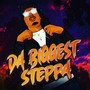 DA BIGGEST STEPPA (Explicit)