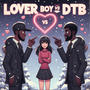 Lover Boy or DTB, Pt. 2 (Explicit)