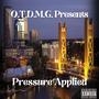 O.T.D.M.G. Presents Pressure Applied (Explicit)