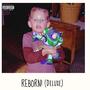 REBORN! (Deluxe) [Explicit]