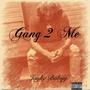 Gang 2 Me (Explicit)