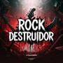 ROCK DESTRUIDOR (Explicit)