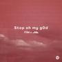 stop oh my g0d (feat. Ka3s) [Explicit]