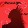 Freaking You (Explicit)