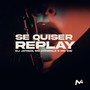 SE QUISER REPLAY (Explicit)