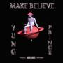 MAKE BELIEVE (Explicit)