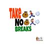 Take No Breaks