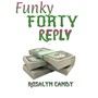 Funky Forty Reply