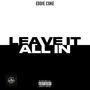 Leave It All In (Explicit)