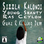 Gunz R Killing Dem (feat. Young Shanty & Ras Ceylon) [Explicit]