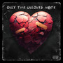 Only the Unloved Hate (Explicit)