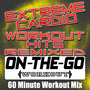 Extreme Cardio Workout Hits Remixed - 60 Minute Workout Mix