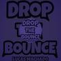 Drop the Bounce