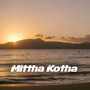 MIttha Kotha