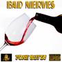 BAD NERVES