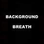 Background Breath