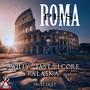 Roma (feat. Willy lo, Fast Apocalypse, LCore & Alaska) [Explicit]