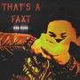 That's a Faxt (Explicit)