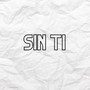 Sin Ti (Explicit)