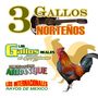 3 Gallos Norteños