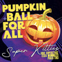 Pumpkin Ball For All - Super Kitties!