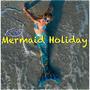 Mermaid Holiday