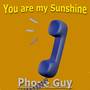 You are my Sunshine Phone Guy