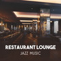 Restaurant Lounge Jazz Music – Perfect Mood for Lunch with Friends, Mellow Relaxation Jazz, Coffee Break and Chill Atmosphere