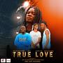 TRUE LOVE (feat. Mcdee Madhara, Blendy Tee & Big p)