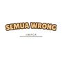 Semua Wrong